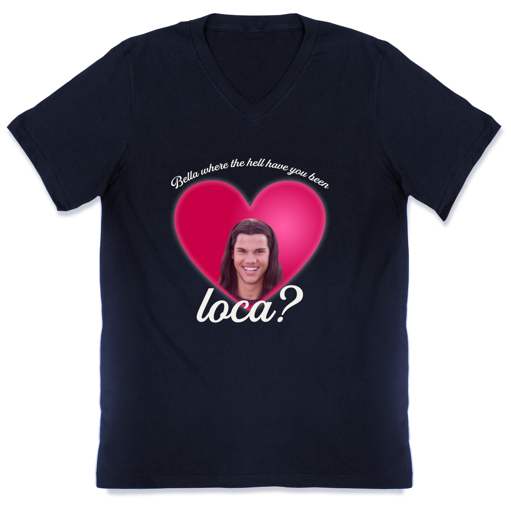 bella where the hell you been loca V-Neck